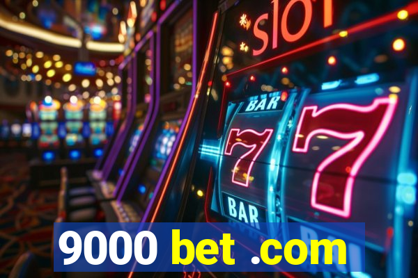 9000 bet .com